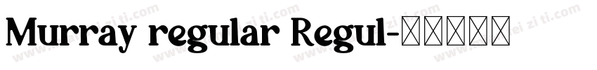 Murray regular Regul字体转换